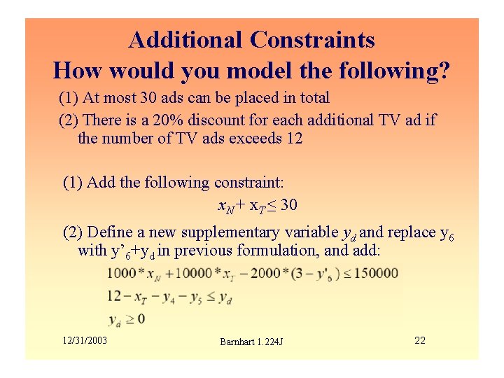 Additional Constraints How would you model the following? (1) At most 30 ads can