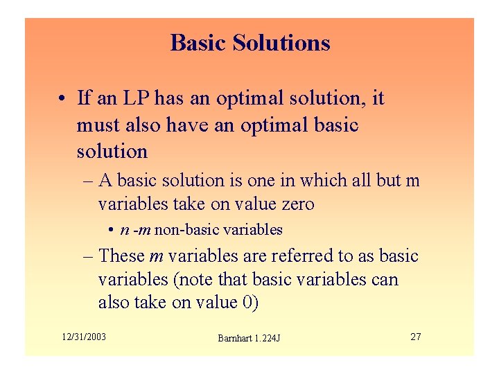 Basic Solutions • If an LP has an optimal solution, it must also have