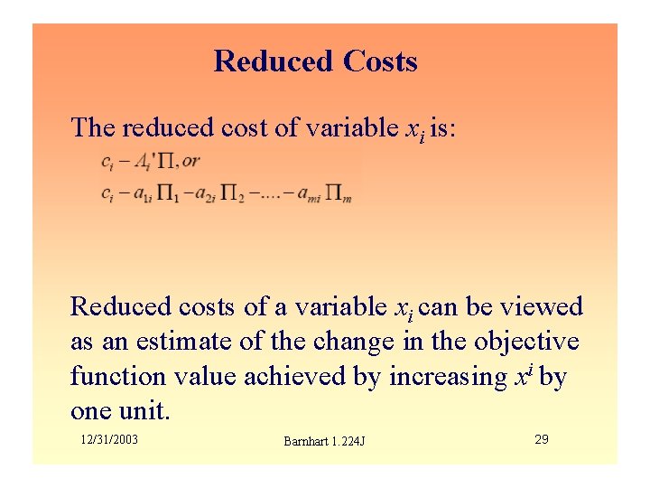 Reduced Costs The reduced cost of variable xi is: Reduced costs of a variable