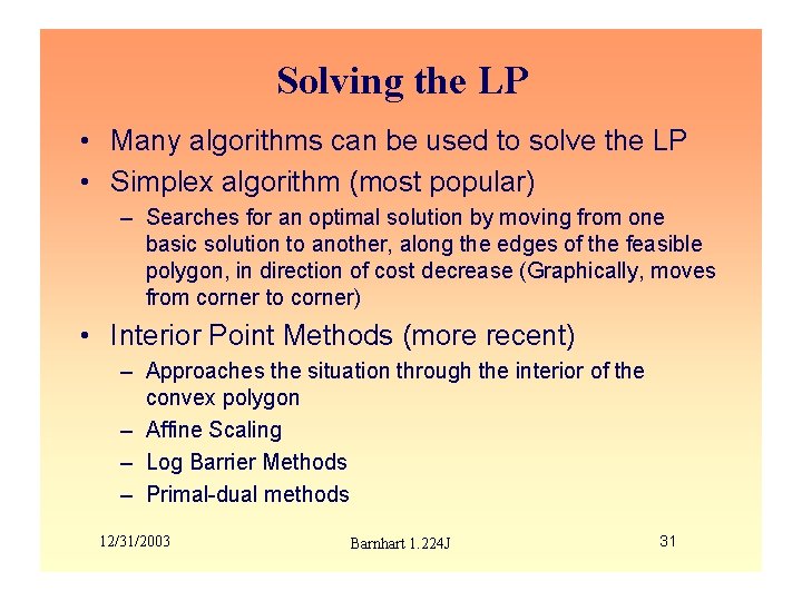 Solving the LP • Many algorithms can be used to solve the LP •