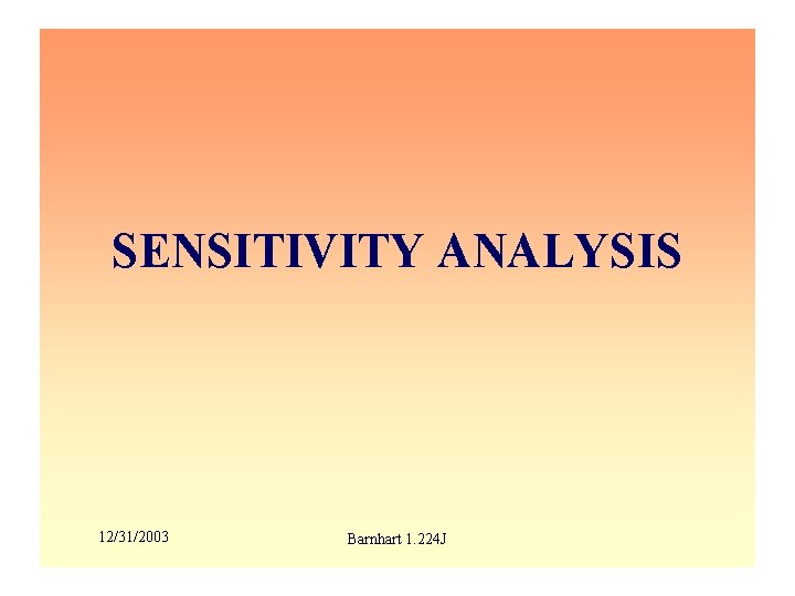 SENSITIVITY ANALYSIS 12/31/2003 Barnhart 1. 224 J 