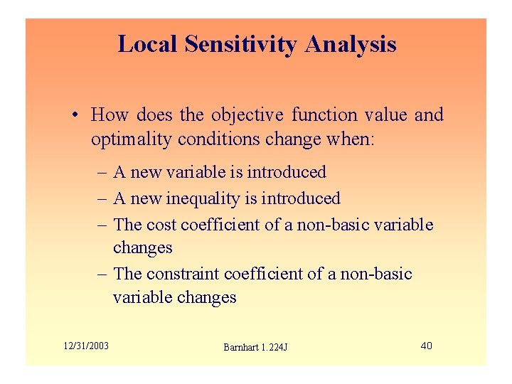 Local Sensitivity Analysis • How does the objective function value and optimality conditions change