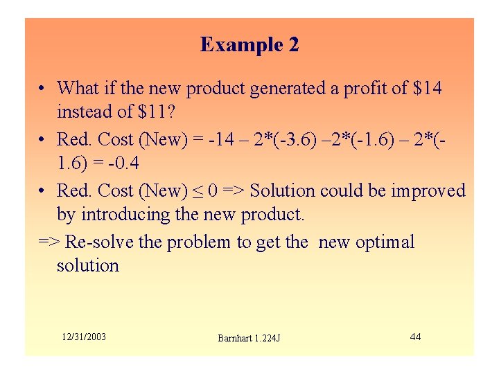Example 2 • What if the new product generated a profit of $14 instead