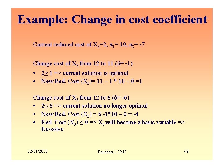 Example: Change in cost coefficient Current reduced cost of X 3=2, π1= 10, π2=