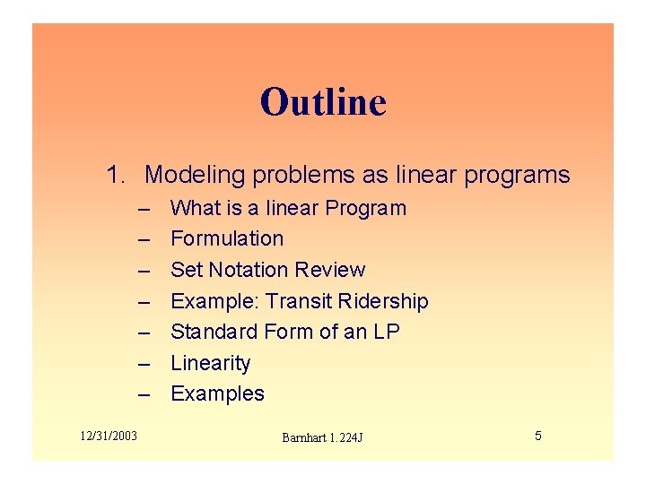 Outline 1. Modeling problems as linear programs – – – – 12/31/2003 What is