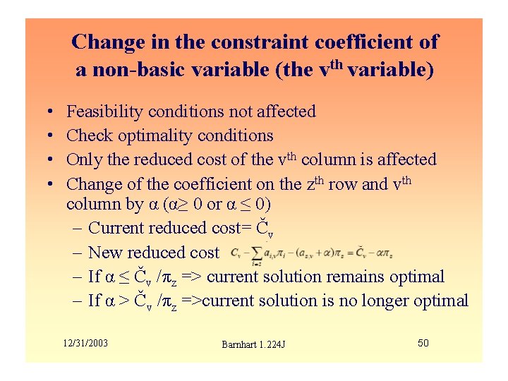 Change in the constraint coefficient of a non-basic variable (the vth variable) • •
