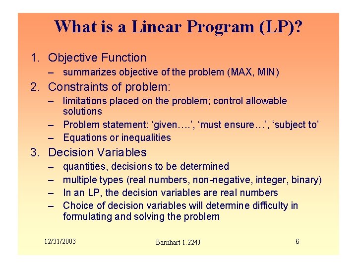What is a Linear Program (LP)? 1. Objective Function – summarizes objective of the