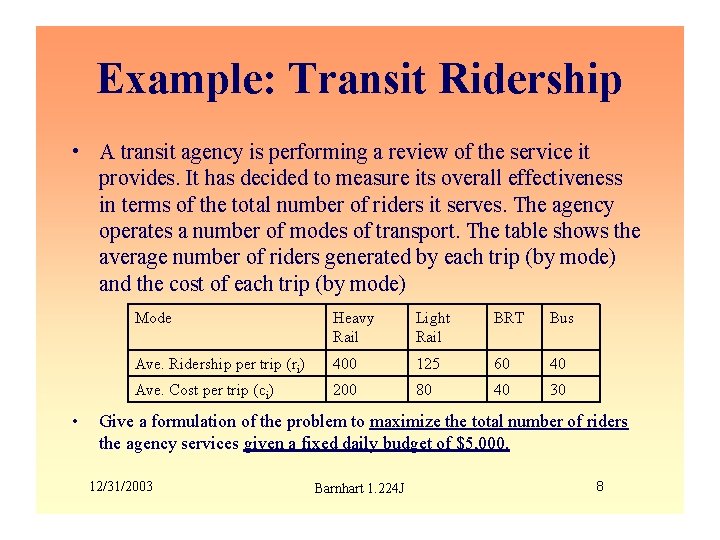 Example: Transit Ridership • A transit agency is performing a review of the service