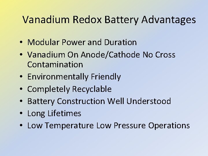 Vanadium Redox Battery Advantages • Modular Power and Duration • Vanadium On Anode/Cathode No