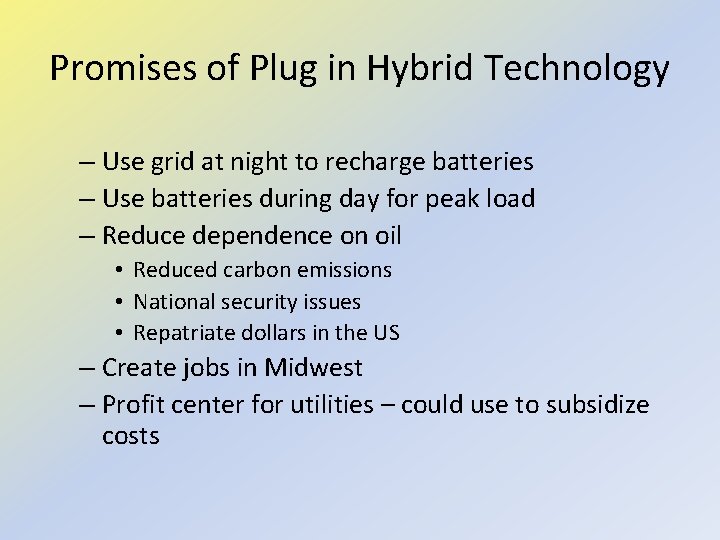 Promises of Plug in Hybrid Technology – Use grid at night to recharge batteries