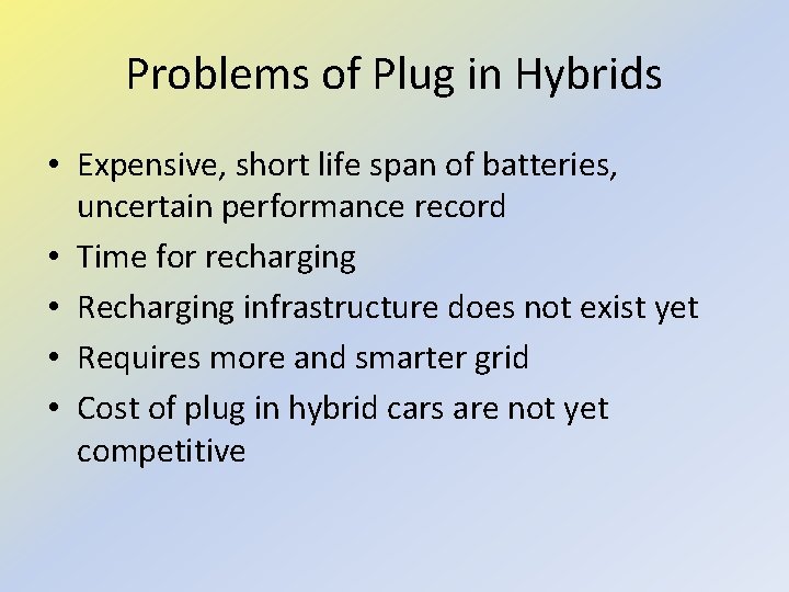 Problems of Plug in Hybrids • Expensive, short life span of batteries, uncertain performance