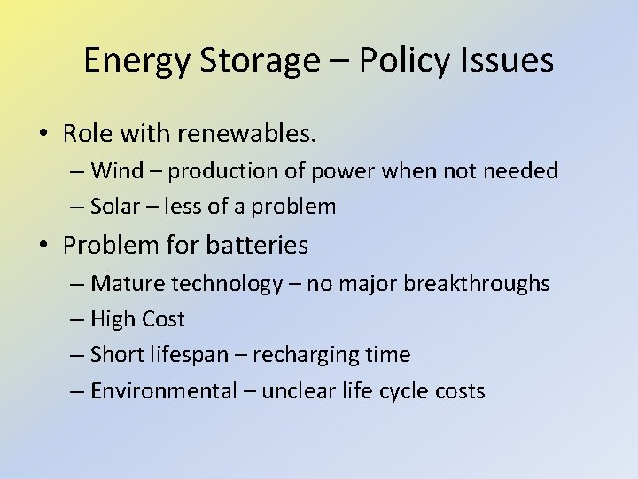 Energy Storage – Policy Issues • Role with renewables. – Wind – production of