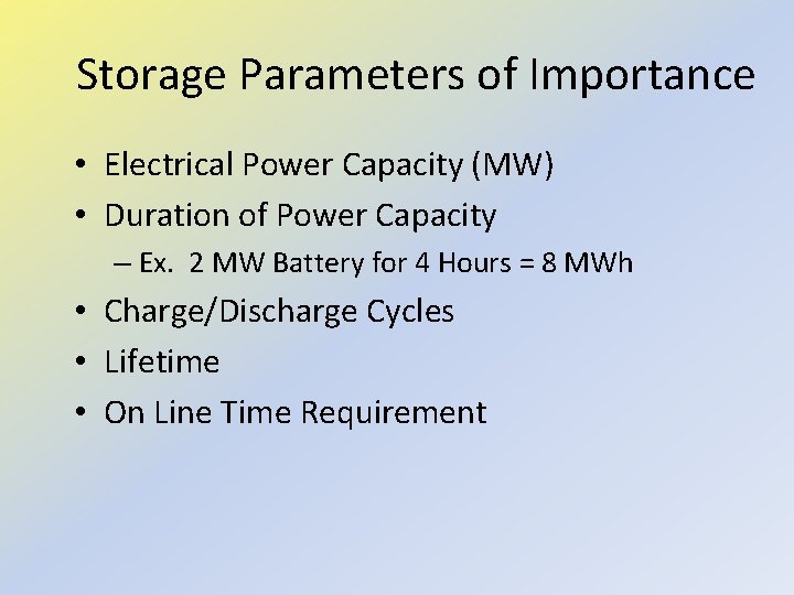 Storage Parameters of Importance • Electrical Power Capacity (MW) • Duration of Power Capacity