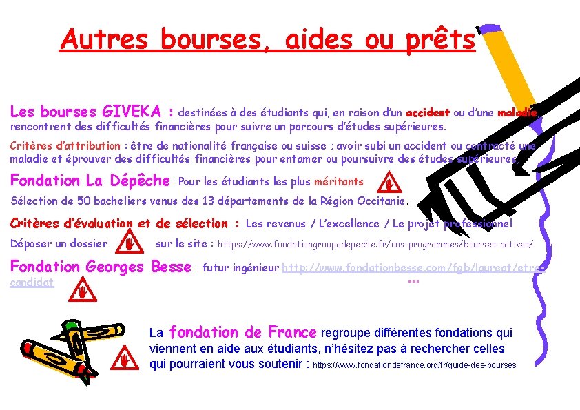 Autres bourses, aides ou prêts Les bourses GIVEKA : destinées à des étudiants qui,