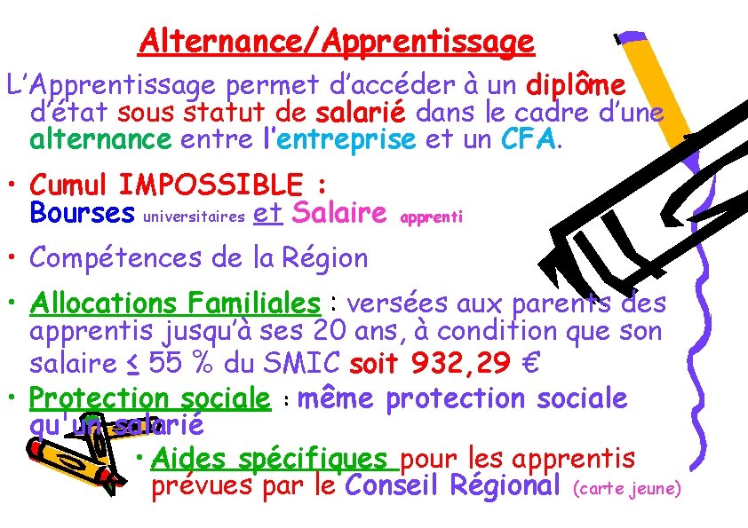 Alternance/Apprentissage L’Apprentissage permet d’accéder à un diplôme d’état sous statut de salarié dans le