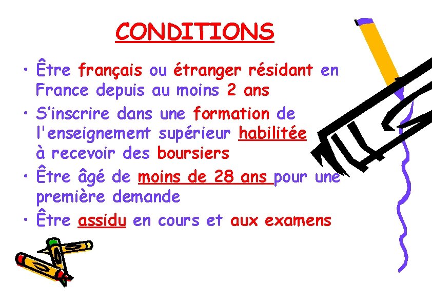 CONDITIONS • Être français ou étranger résidant en France depuis au moins 2 ans