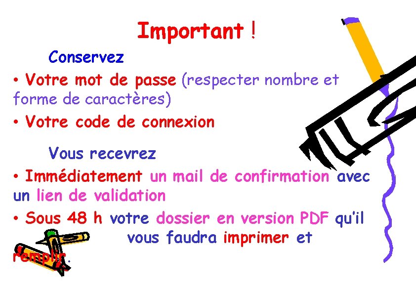 Important ! Conservez • Votre mot de passe (respecter nombre et forme de caractères)