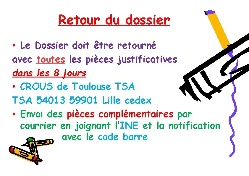 Retour du dossier • Le Dossier doit être retourné avec toutes les pièces justificatives