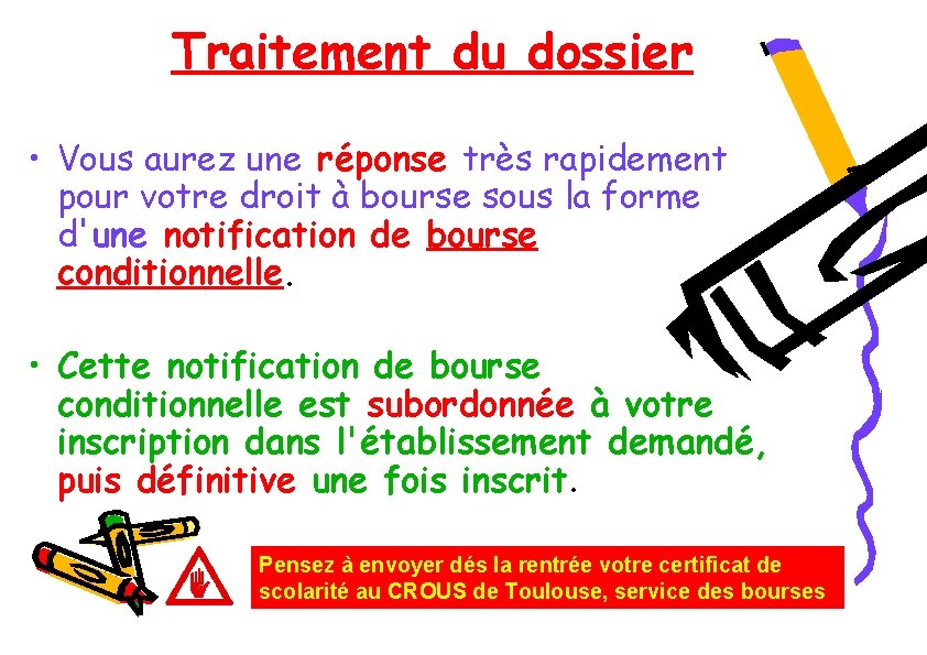 Traitement du dossier • Vous aurez une réponse très rapidement pour votre droit à