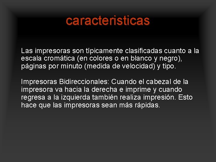 caracteristicas Las impresoras son típicamente clasificadas cuanto a la escala cromática (en colores o