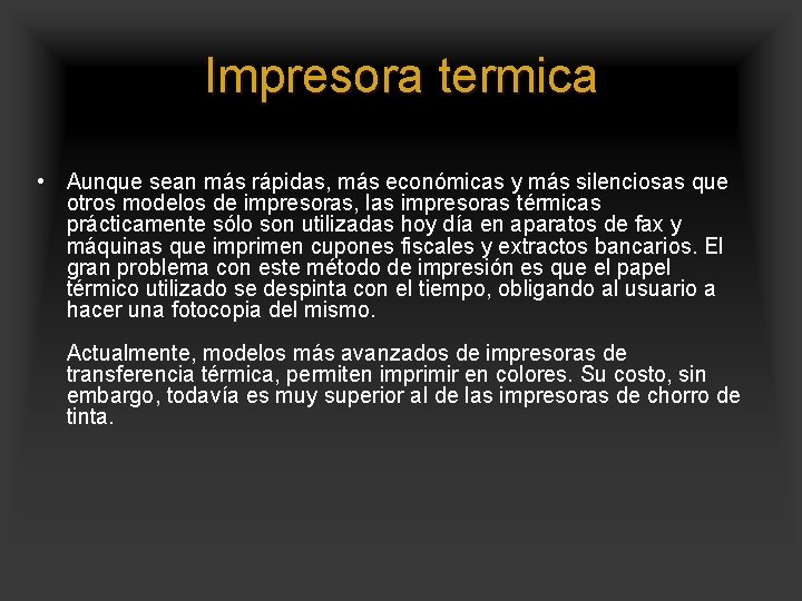 Impresora termica • Aunque sean más rápidas, más económicas y más silenciosas que otros