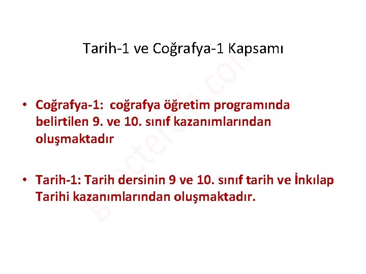 Tarih-1 ve Coğrafya-1 Kapsamı • Coğrafya-1: coğrafya öğretim programında belirtilen 9. ve 10. sınıf