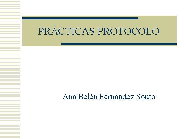 PRÁCTICAS PROTOCOLO Ana Belén Fernández Souto 