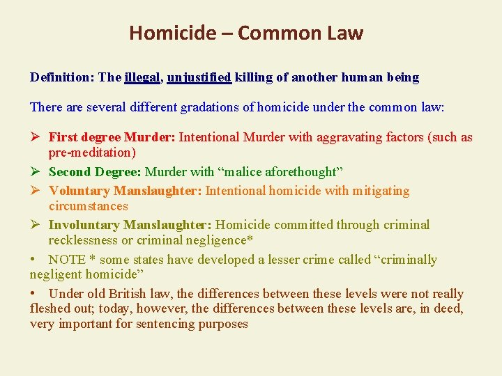 Homicide – Common Law Definition: The illegal, unjustified killing of another human being There