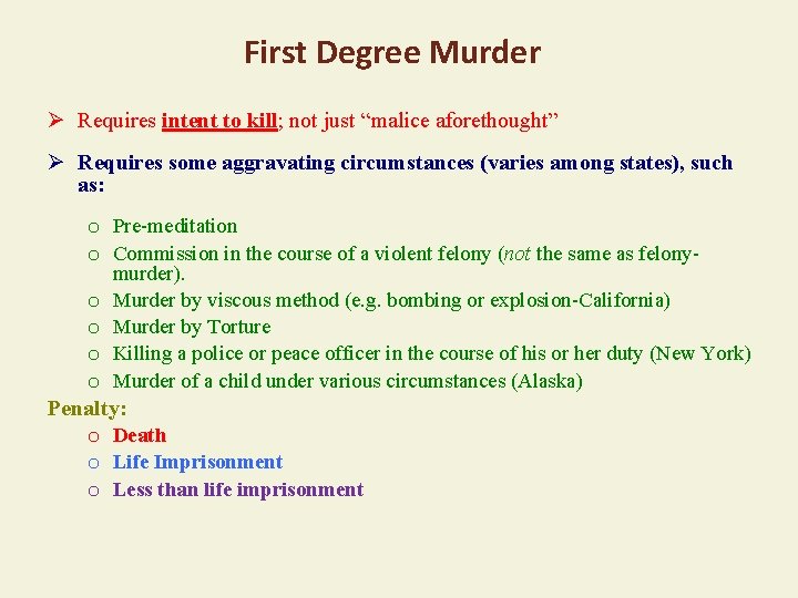 First Degree Murder Requires intent to kill; not just “malice aforethought” Requires some aggravating