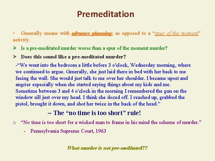 Premeditation • Generally means with advance planning; as opposed to a “spur of the