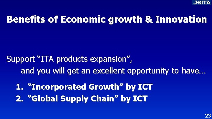 Benefits of Economic growth & Innovation Support “ITA products expansion”, and you will get