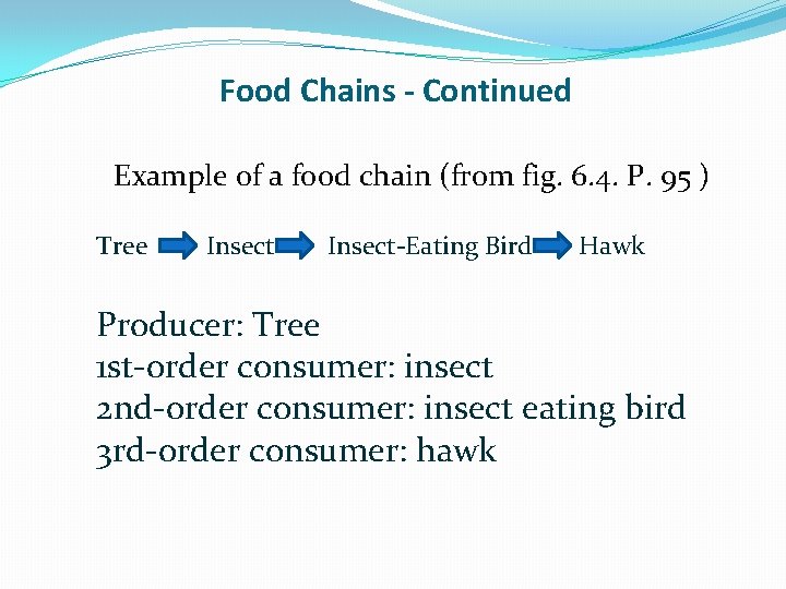 Food Chains - Continued Example of a food chain (from fig. 6. 4. P.