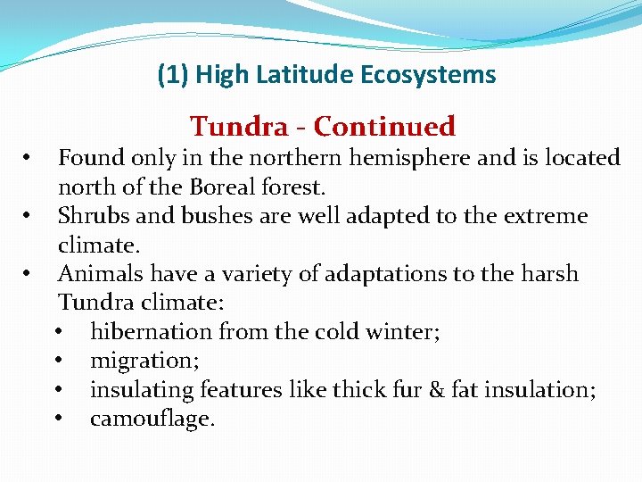 (1) High Latitude Ecosystems Tundra - Continued Found only in the northern hemisphere and