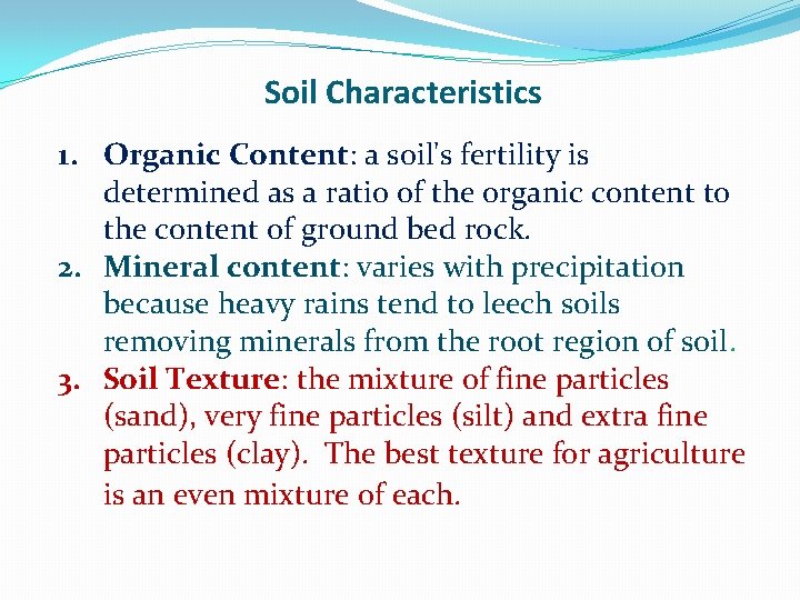 Soil Characteristics 1. Organic Content: a soil's fertility is determined as a ratio of