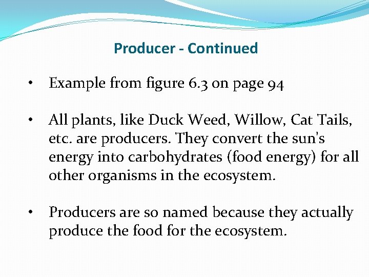 Producer - Continued • Example from figure 6. 3 on page 94 • All