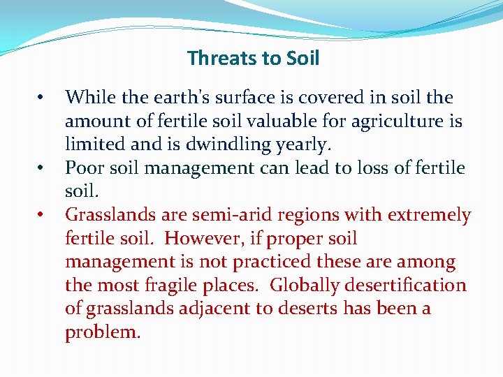 Threats to Soil • • • While the earth's surface is covered in soil