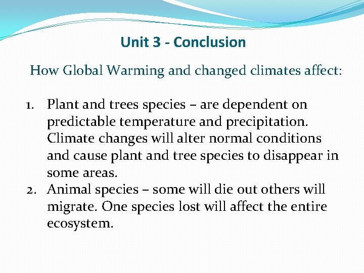 Unit 3 - Conclusion How Global Warming and changed climates affect: 1. Plant and