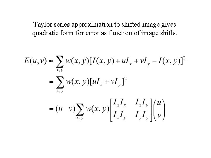 Taylor series approximation to shifted image gives quadratic form for error as function of