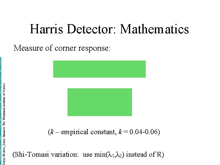 http: //www. wisdom. weizmann. ac. il/~deniss/vision_spring 04/files/Invariant. Features. ppt Darya Frolova, Denis Simakov The