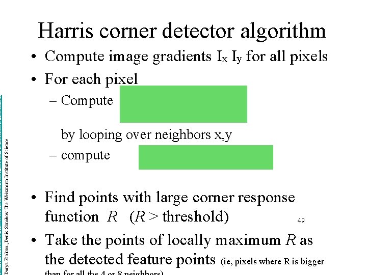 http: //www. wisdom. weizmann. ac. il/~deniss/vision_spring 04/files/Invariant. Features. ppt Darya Frolova, Denis Simakov The