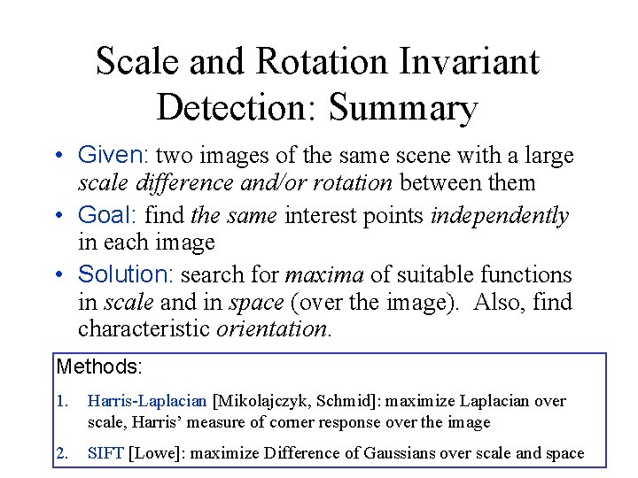 Scale and Rotation Invariant Detection: Summary • Given: two images of the same scene