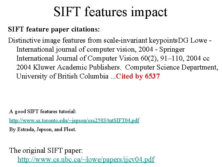 SIFT features impact SIFT feature paper citations: Distinctive image features from scale-invariant keypoints. DG