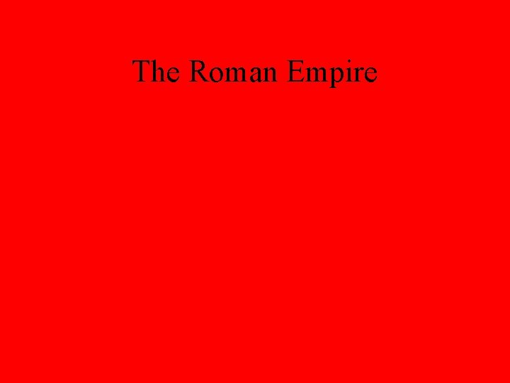 The Roman Empire 