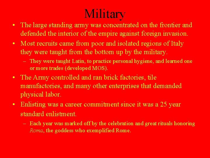 Military • The large standing army was concentrated on the frontier and defended the