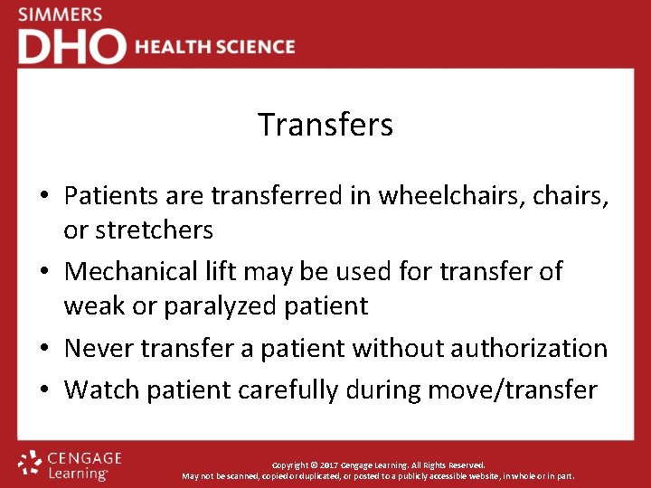 Transfers • Patients are transferred in wheelchairs, or stretchers • Mechanical lift may be