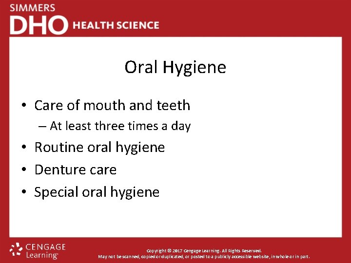 Oral Hygiene • Care of mouth and teeth – At least three times a