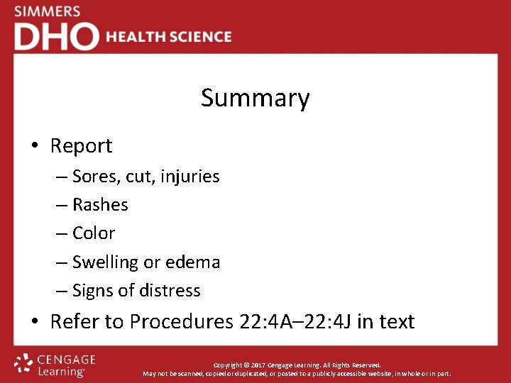 Summary • Report – Sores, cut, injuries – Rashes – Color – Swelling or