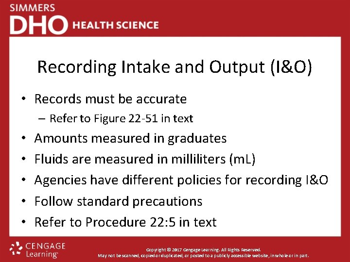 Recording Intake and Output (I&O) • Records must be accurate – Refer to Figure