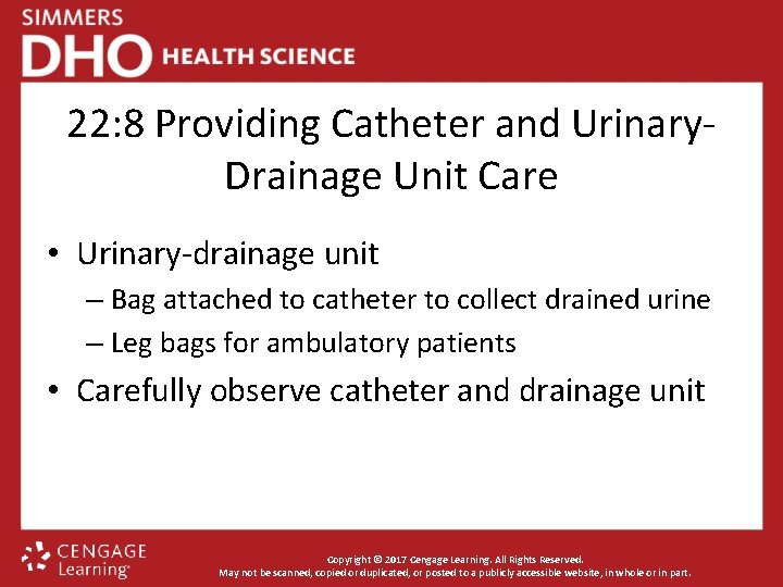 22: 8 Providing Catheter and Urinary. Drainage Unit Care • Urinary-drainage unit – Bag