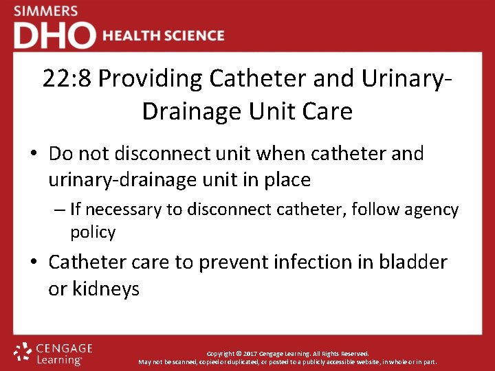 22: 8 Providing Catheter and Urinary. Drainage Unit Care • Do not disconnect unit
